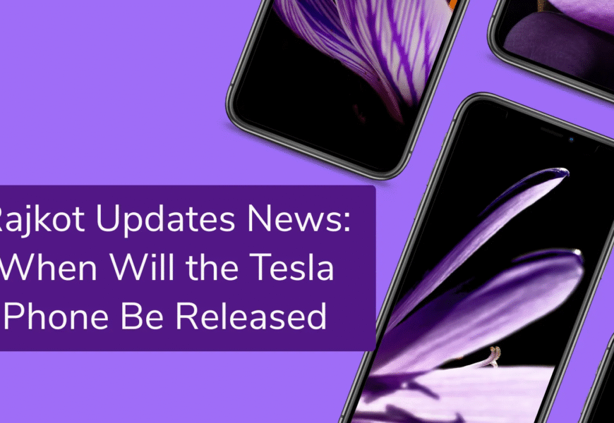 Rajkot Updates News: When Will the Tesla Phone Be Released
