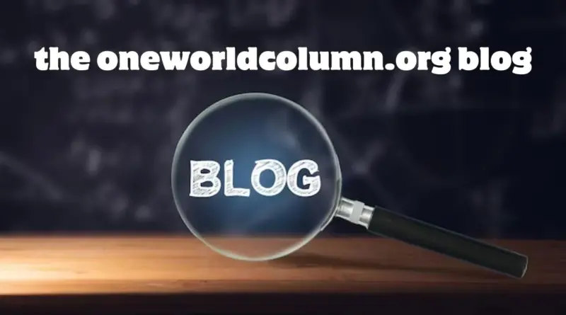 The Ultimate Guide to one-world-column.org/: Building a Better Future Together